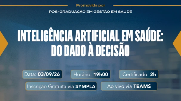 Inteligência Artificial em Saúde: do Dado à Decisão é tema de masterclass gratuita da Pós-graduação em Gestão em Saúde